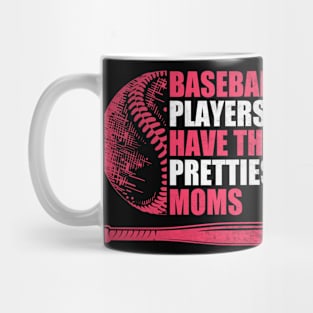 Baseball Players Have The Prettiest Moms Baseball Mom Mug